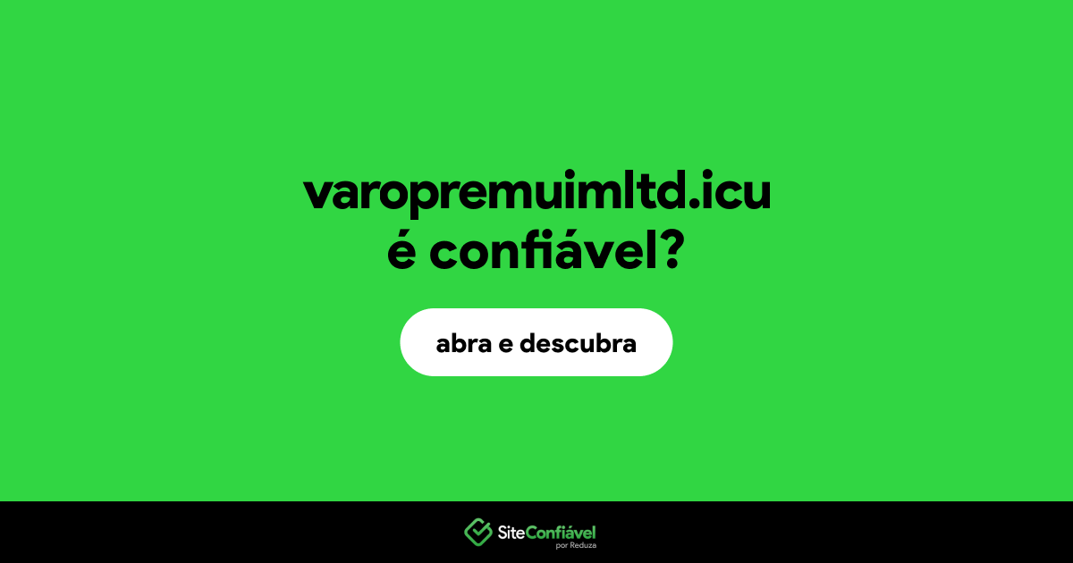 O site varopremuimltd.icu é confiável?