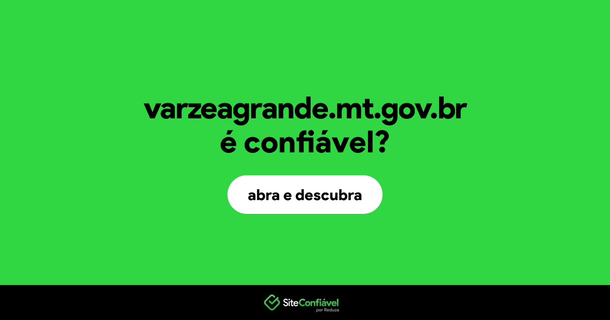 O site varzeagrande.mt.gov.br é confiável?
