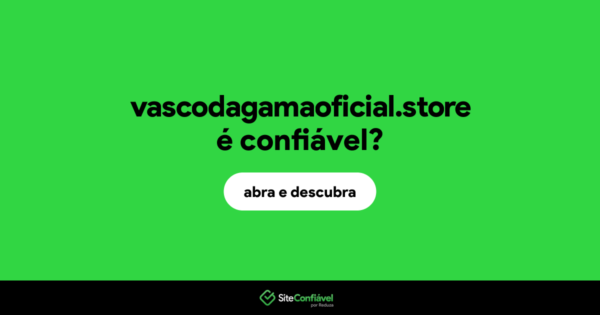 O site vascodagamaoficial.store é confiável?