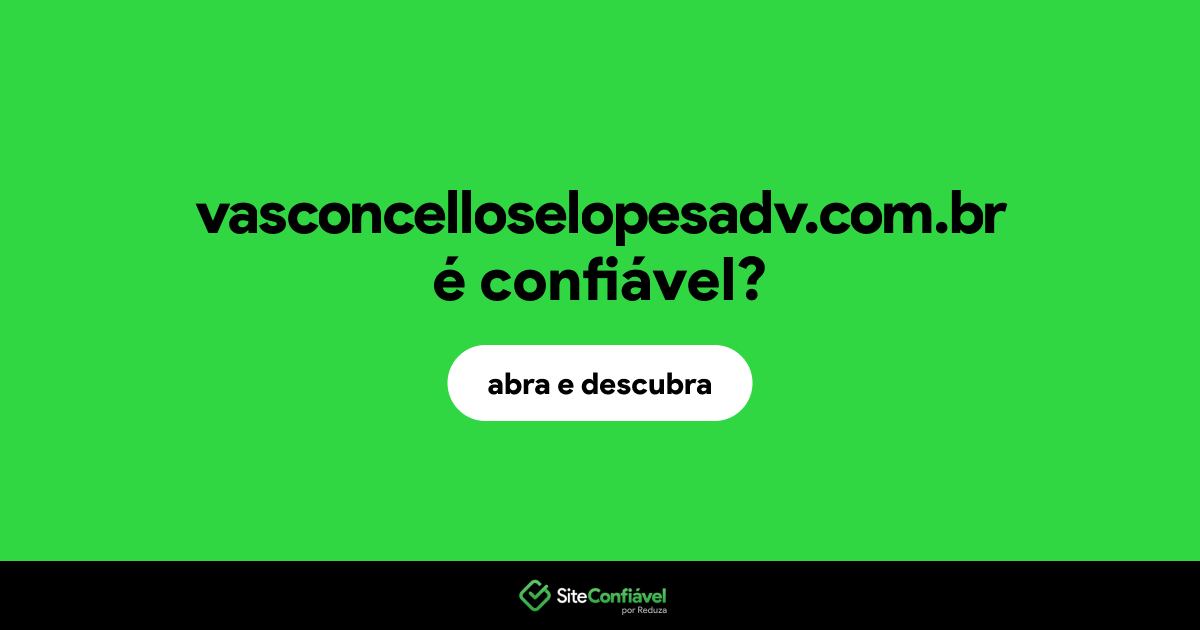 O site vasconcelloselopesadv.com.br é confiável?