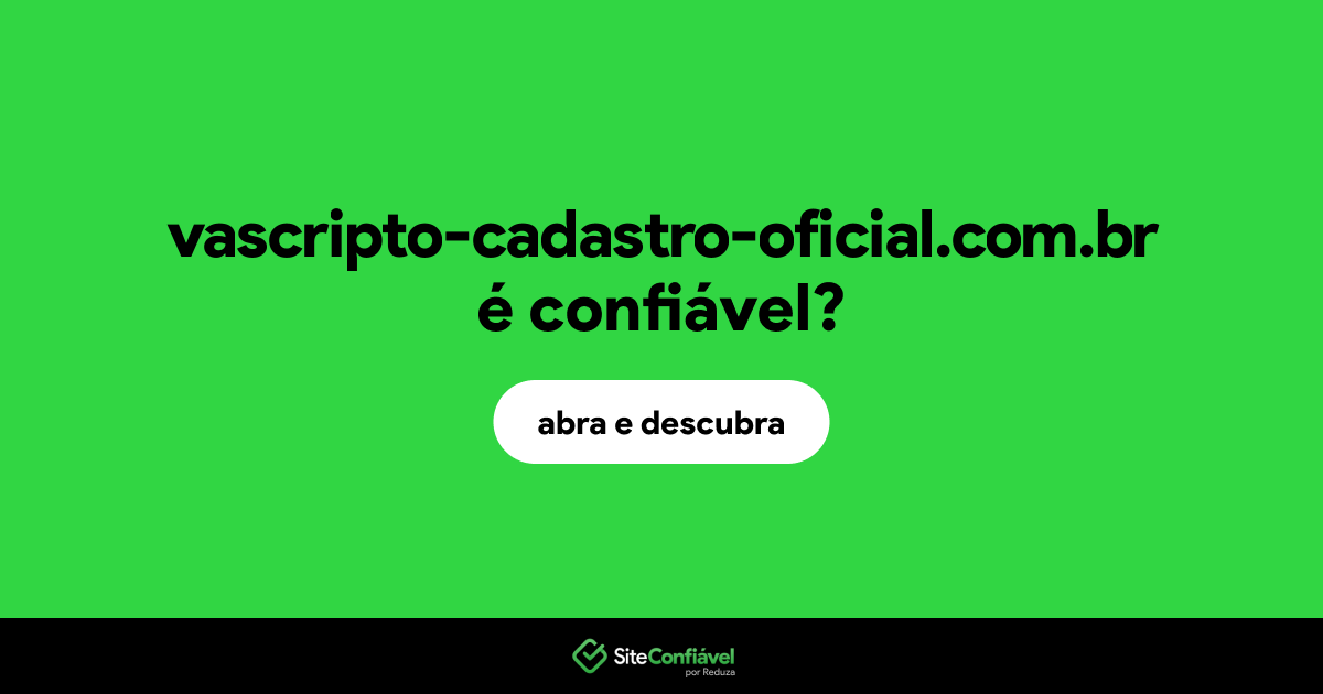 O site vascripto-cadastro-oficial.com.br é confiável?