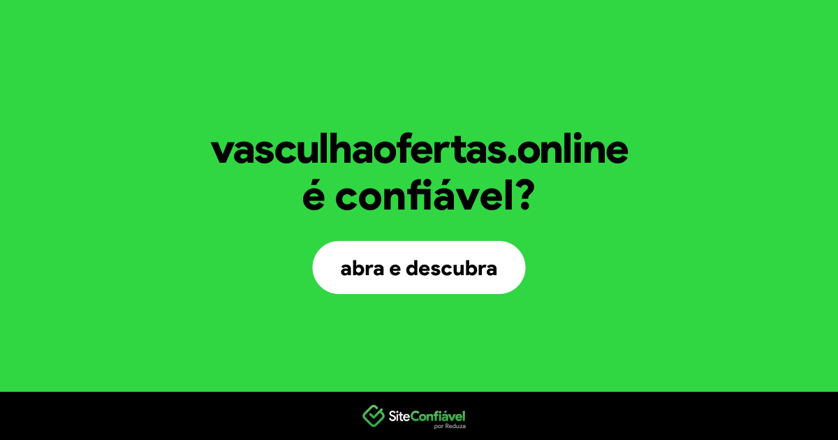 O site vasculhaofertas.online é confiável?