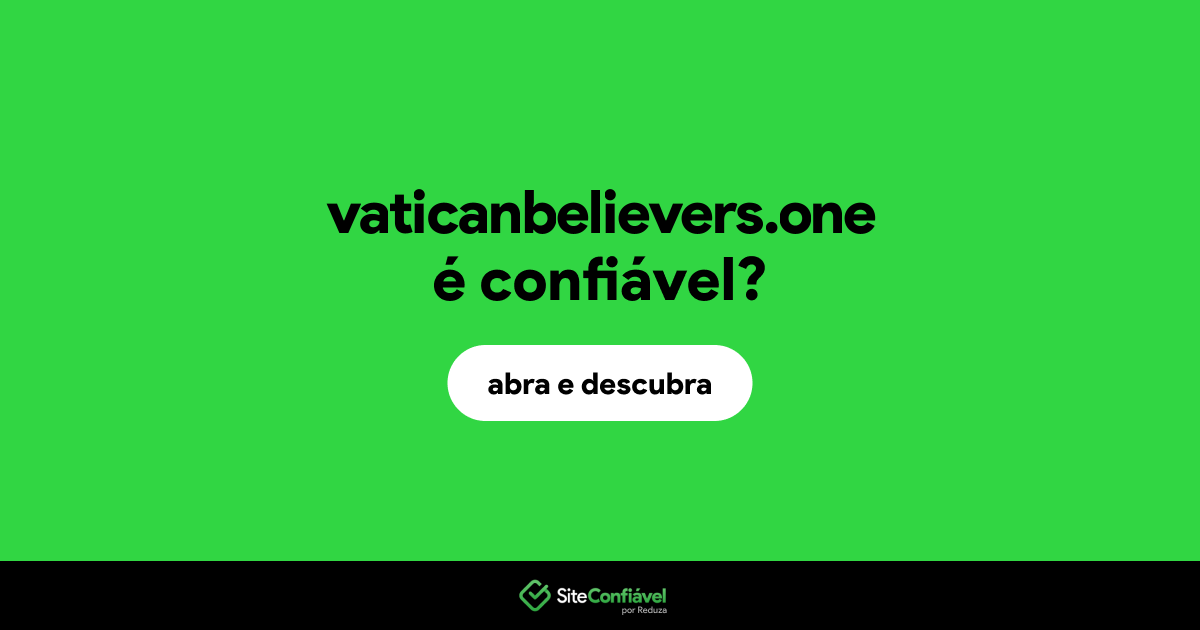 O site vaticanbelievers.one é confiável?