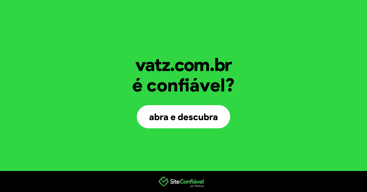 O site vatz.com.br é confiável?