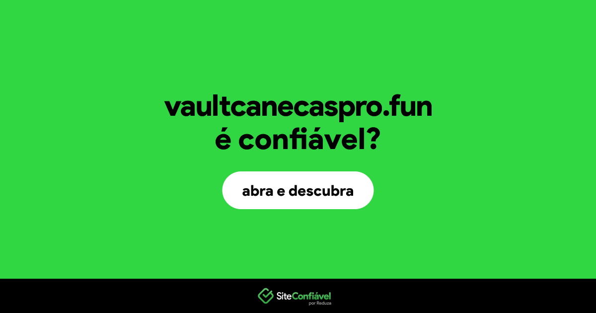 O site vaultcanecaspro.fun é confiável?