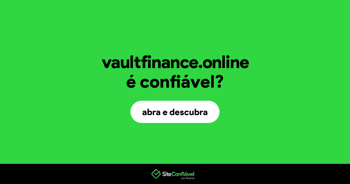 O site vaultfinance.online é confiável?