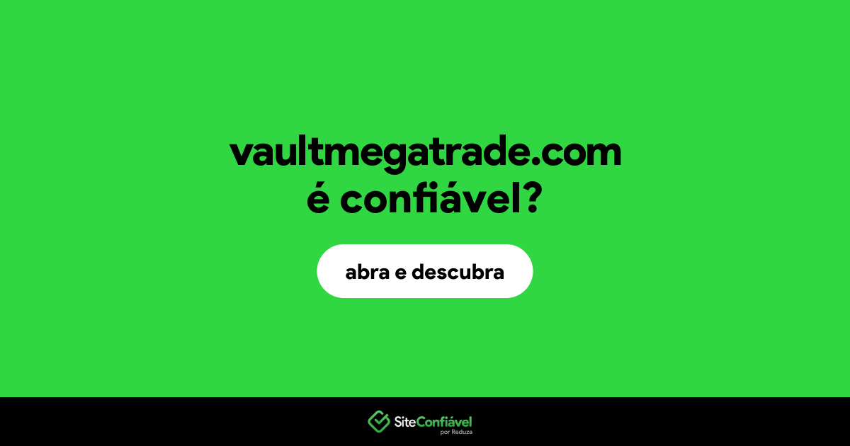 O site vaultmegatrade.com é confiável?