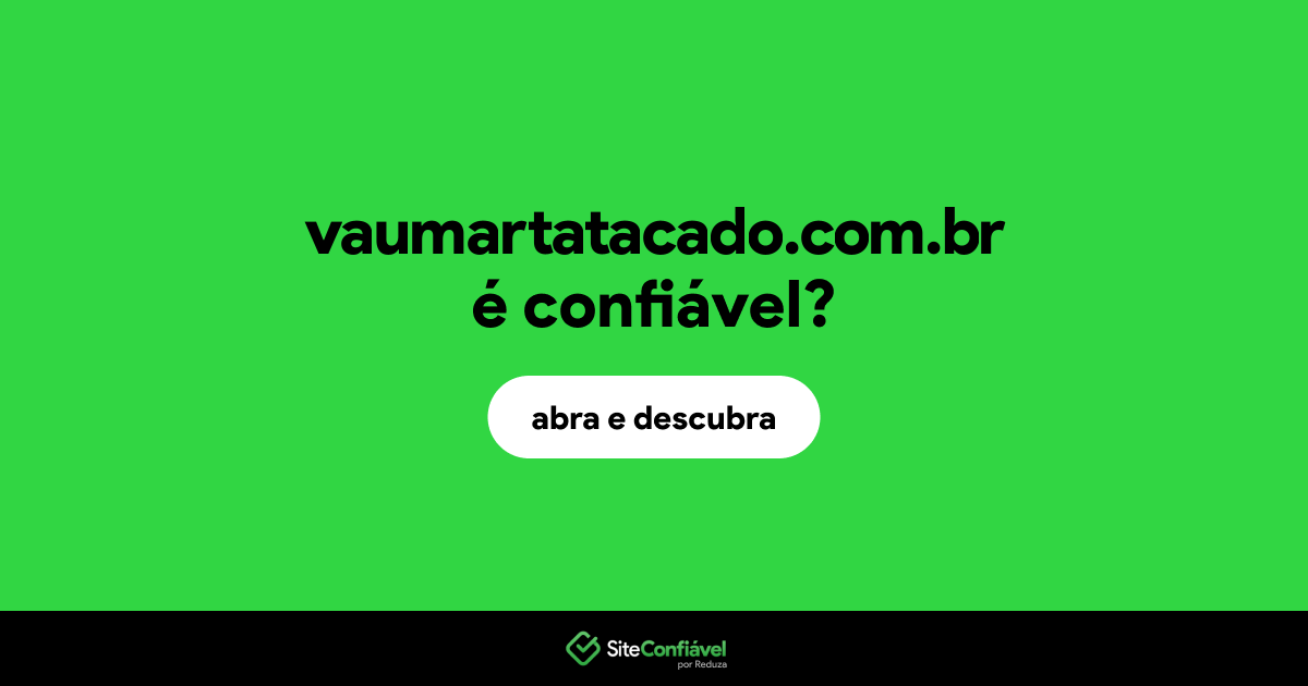O site vaumartatacado.com.br é confiável?
