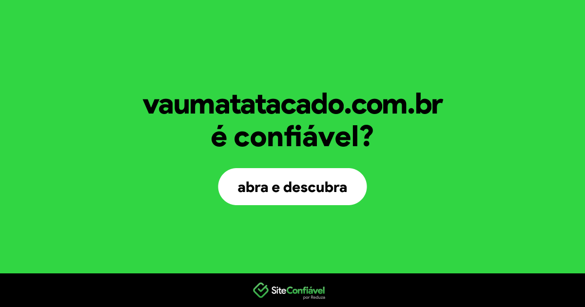 O site vaumatatacado.com.br é confiável?