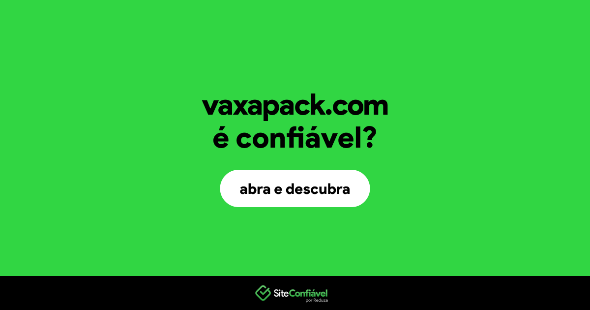 O site vaxapack.com é confiável?