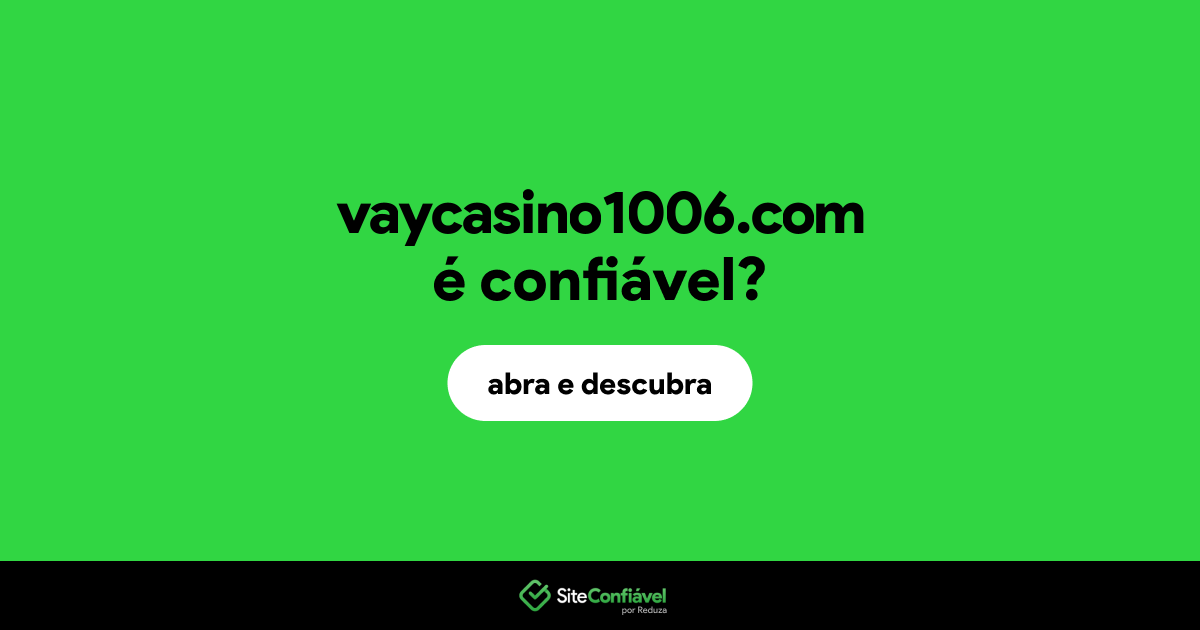 O site vaycasino1006.com é confiável?