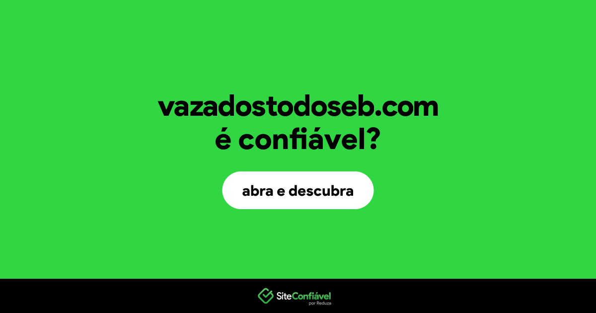 O site vazadostodoseb.com é confiável?
