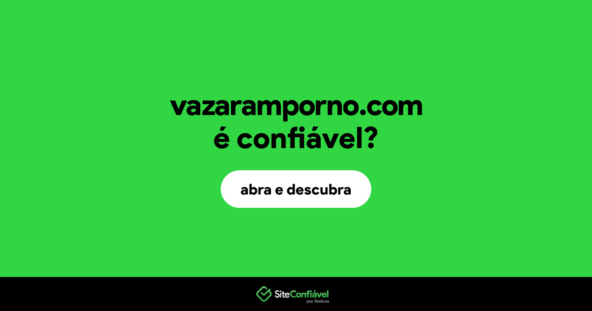 O site vazaramporno.com é confiável?