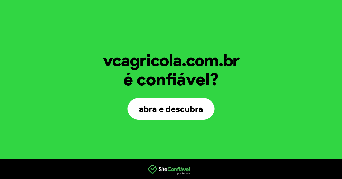 O site vcagricola.com.br é confiável?