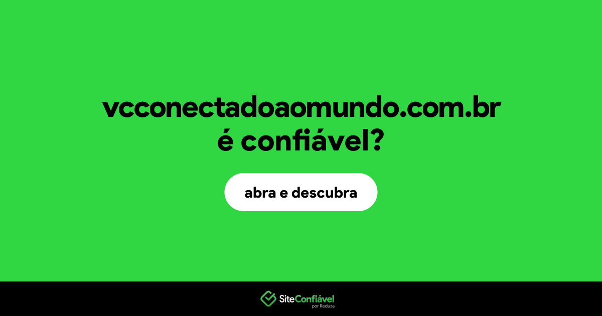 O site vcconectadoaomundo.com.br é confiável?