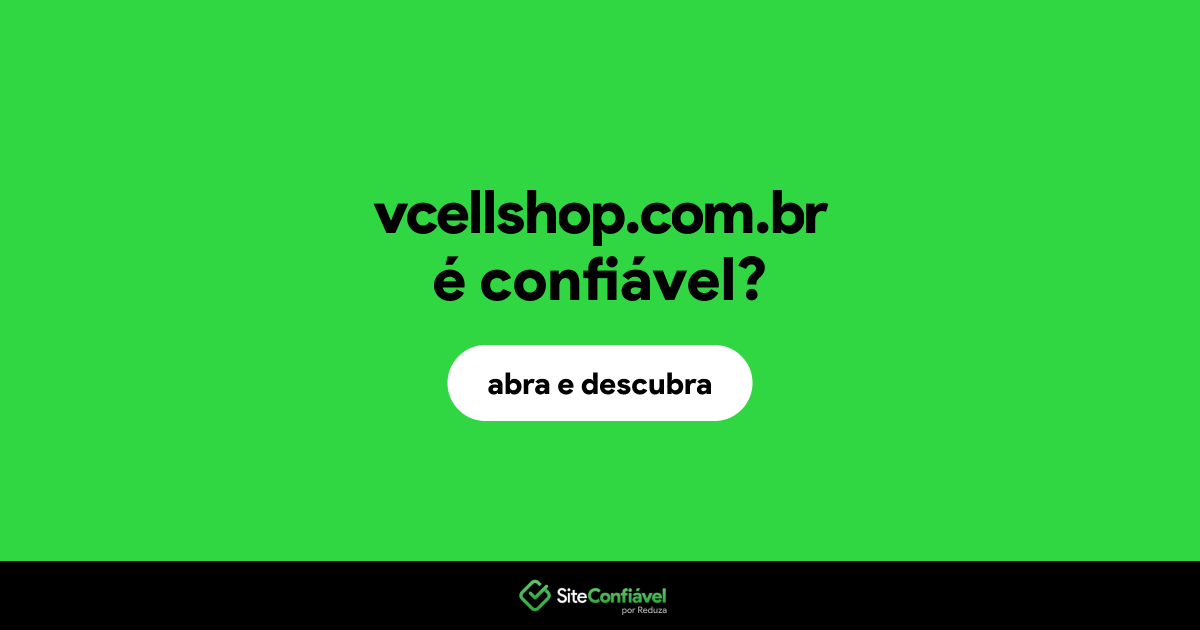O site vcellshop.com.br é confiável?