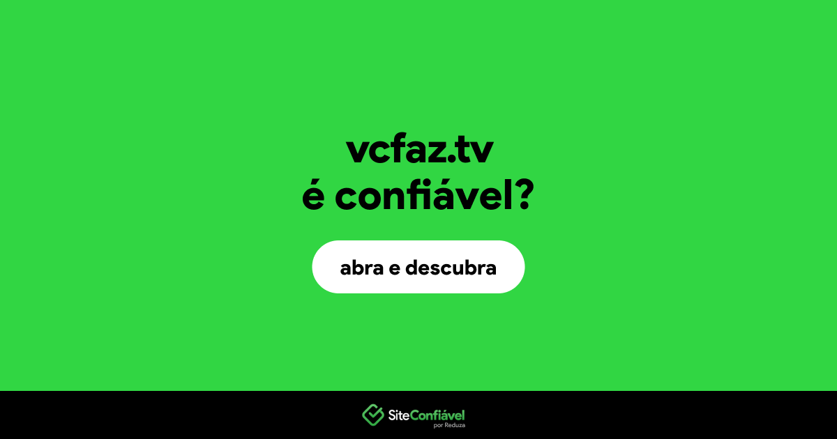 O site vcfaz.tv é confiável?