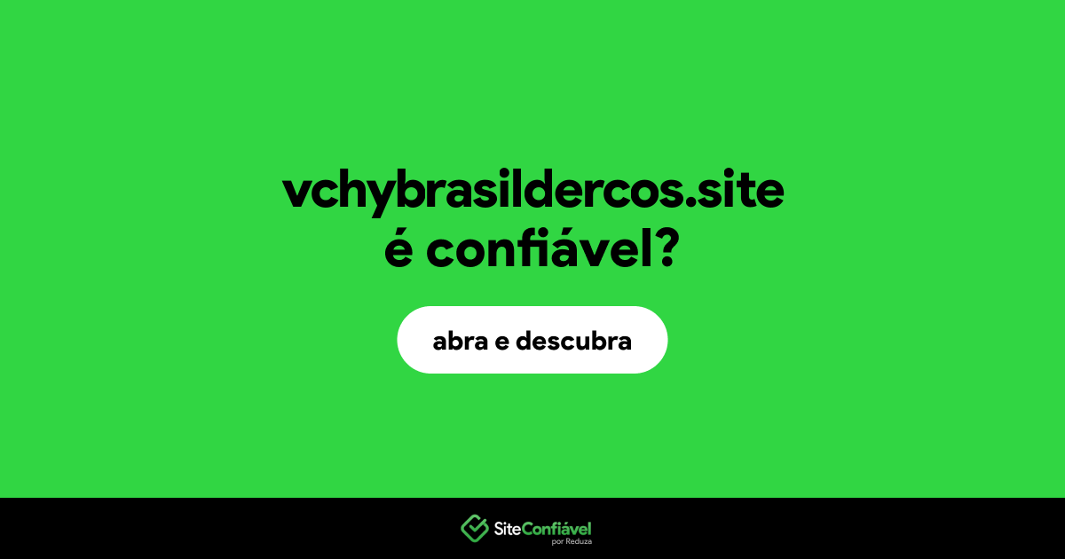 O site vchybrasildercos.site é confiável?