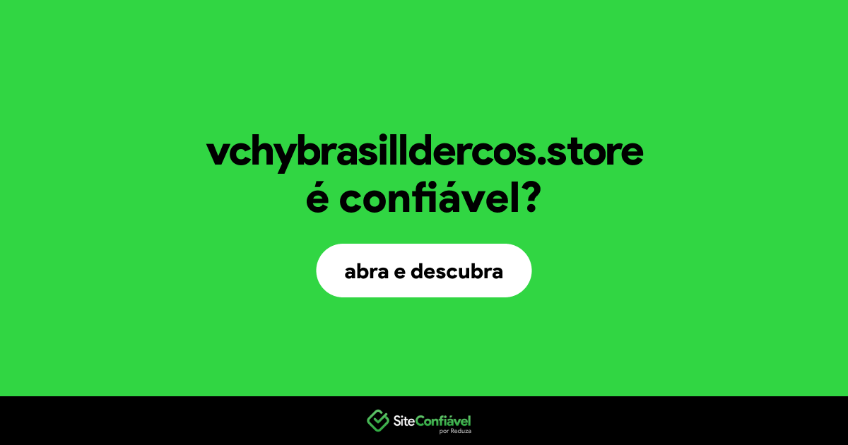 O site vchybrasilldercos.store é confiável?