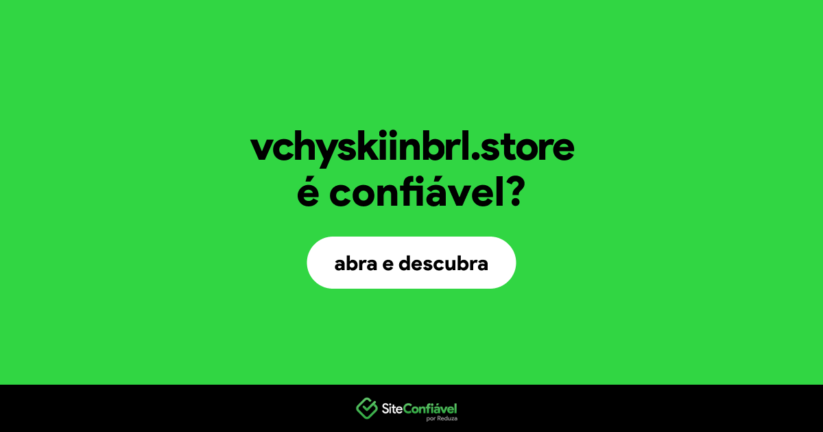 O site vchyskiinbrl.store é confiável?