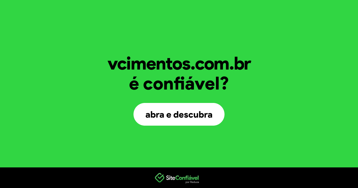 O site vcimentos.com.br é confiável?