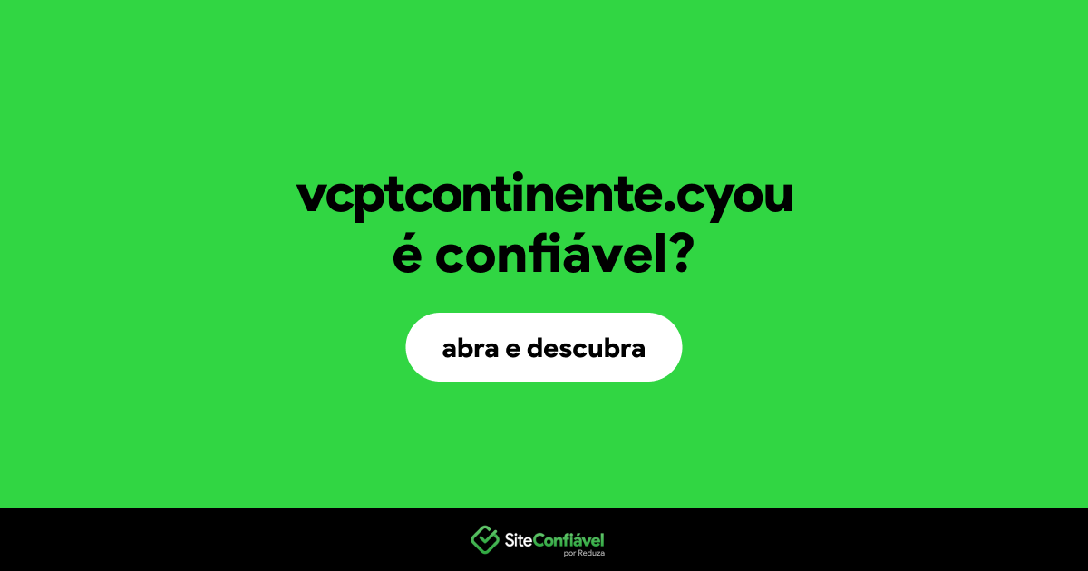 O site vcptcontinente.cyou é confiável?