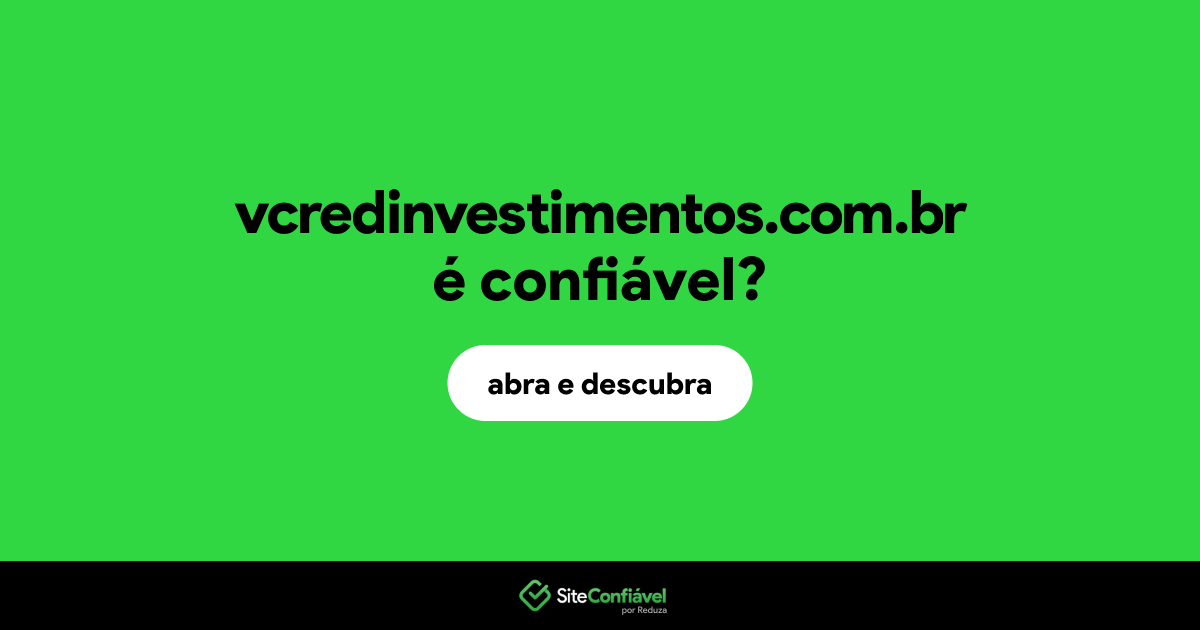 O site vcredinvestimentos.com.br é confiável?