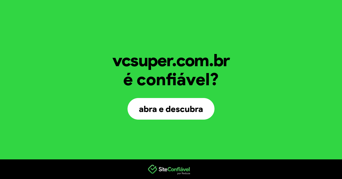 O site vcsuper.com.br é confiável?