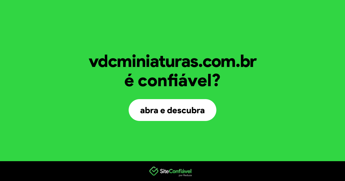 O site vdcminiaturas.com.br é confiável?