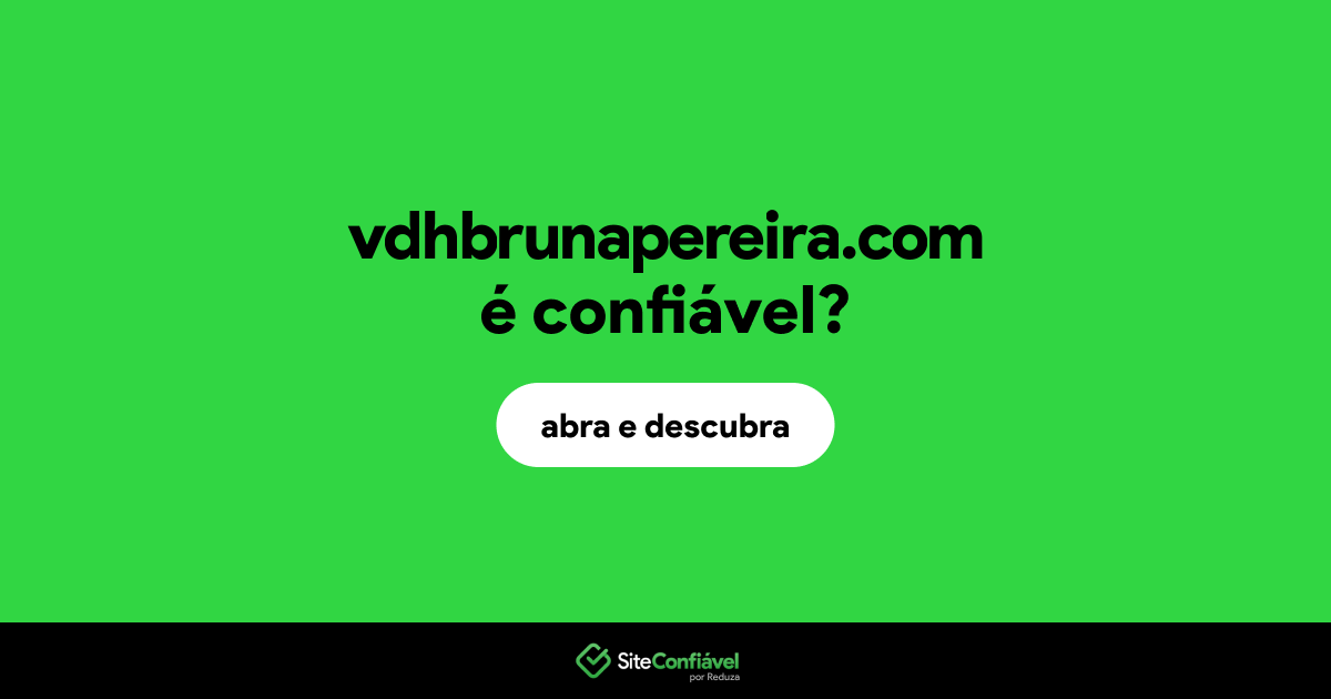 O site vdhbrunapereira.com é confiável?
