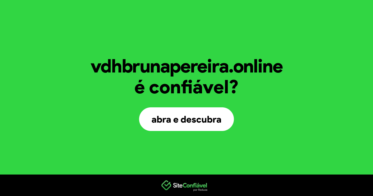 O site vdhbrunapereira.online é confiável?