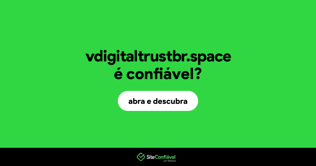O site vdigitaltrustbr.space é confiável?
