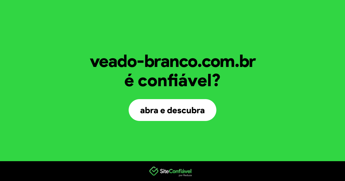 O site veado-branco.com.br é confiável?