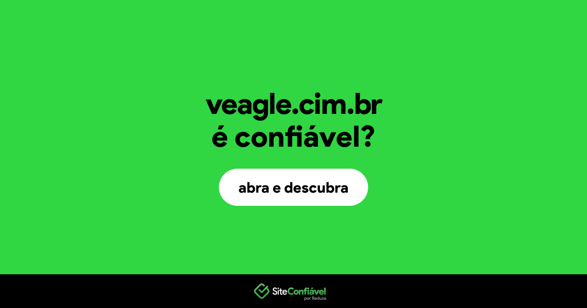O site veagle.cim.br é confiável?
