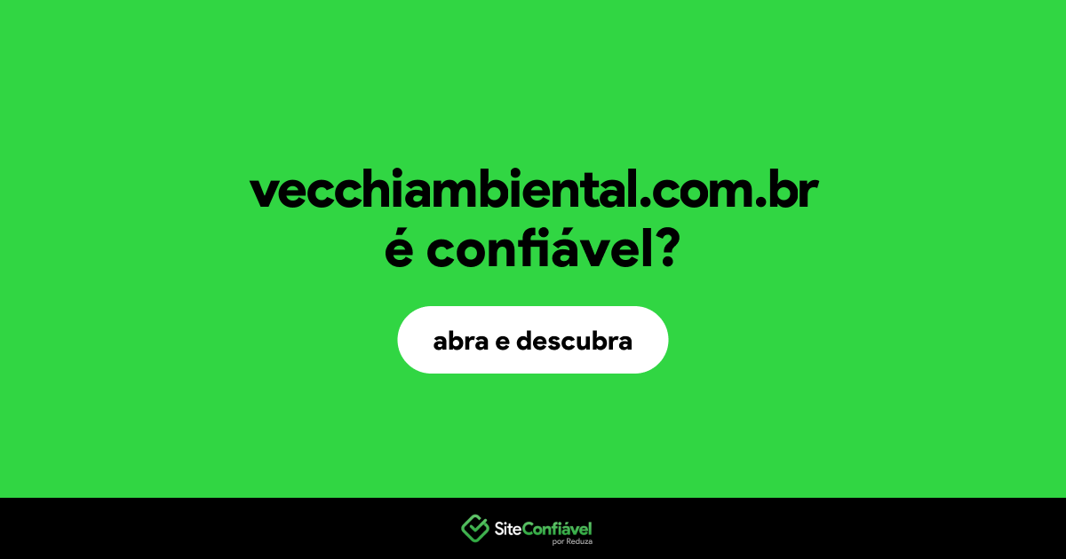 O site vecchiambiental.com.br é confiável?