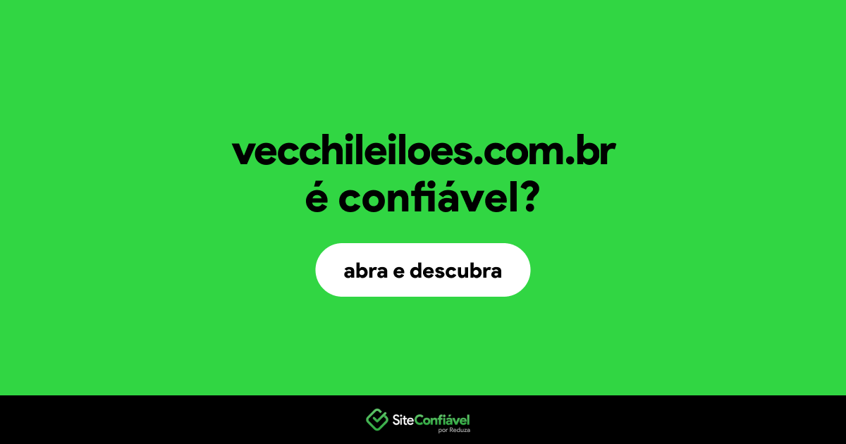 O site vecchileiloes.com.br é confiável?