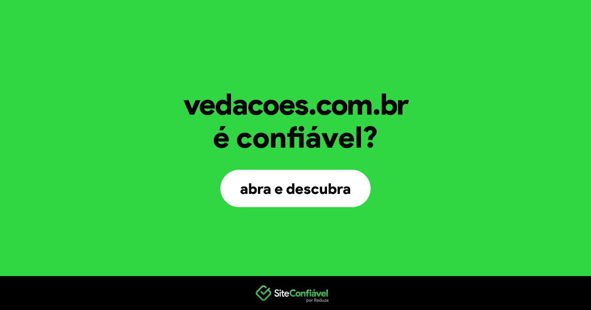 O site vedacoes.com.br é confiável?