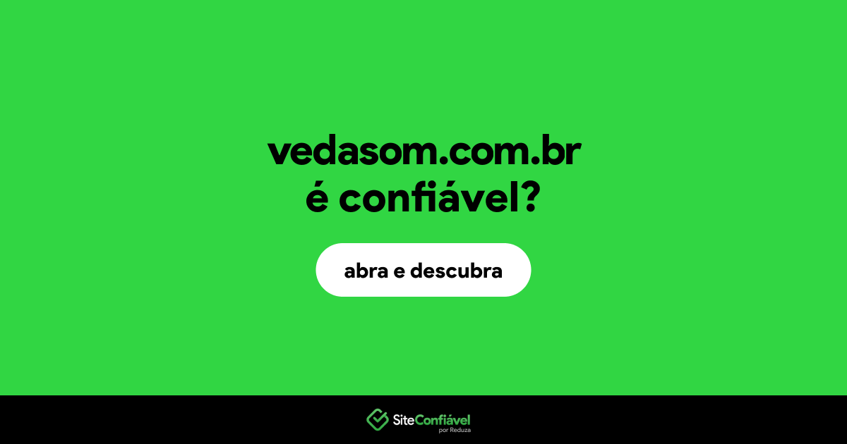 O site vedasom.com.br é confiável?