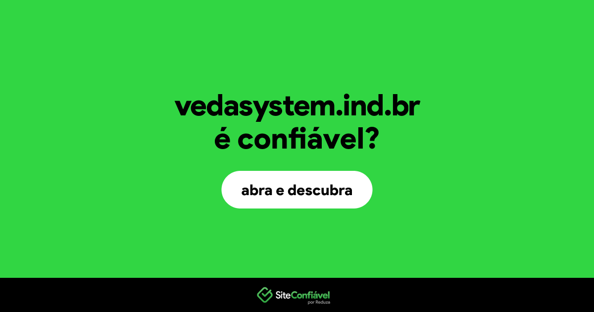 O site vedasystem.ind.br é confiável?