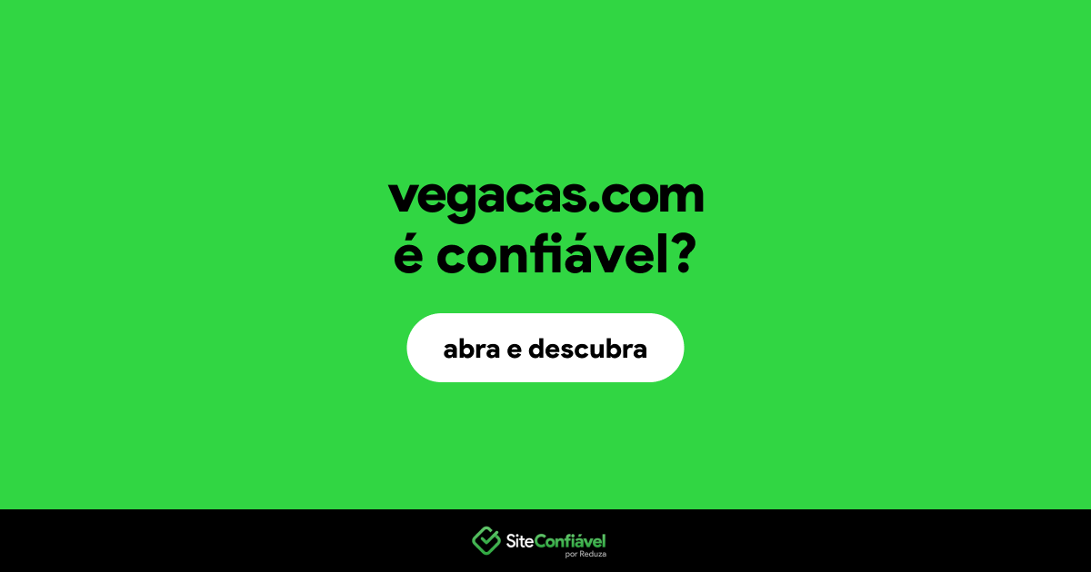 O site vegacas.com é confiável?