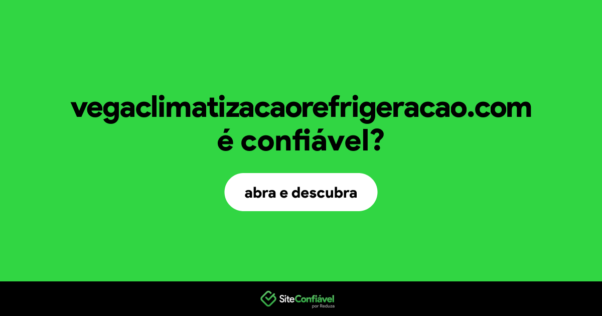 O site vegaclimatizacaorefrigeracao.com é confiável?