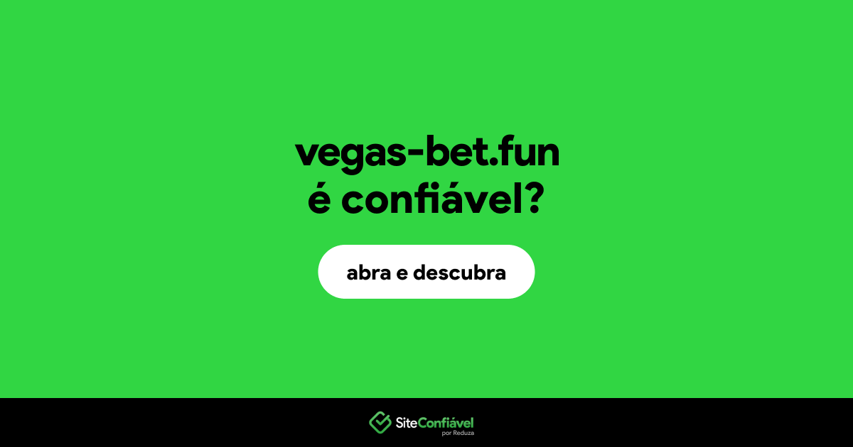 O site vegas-bet.fun é confiável?