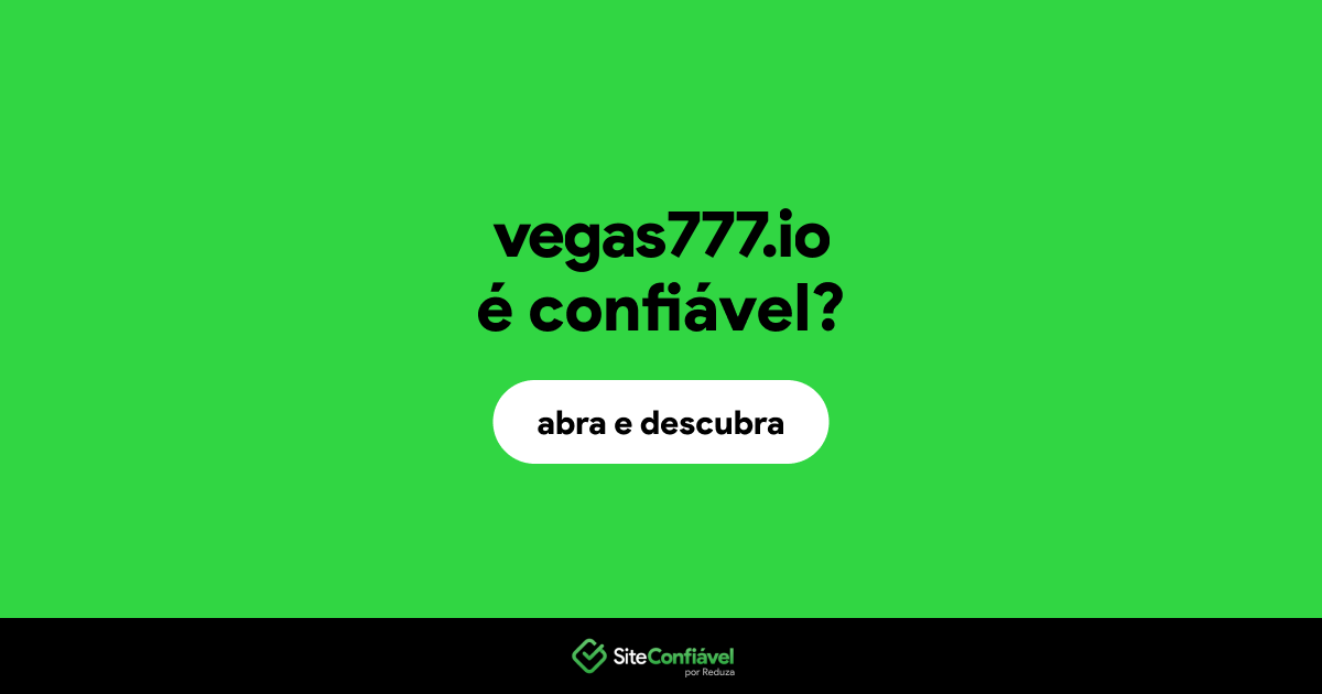 O site vegas777.io é confiável?