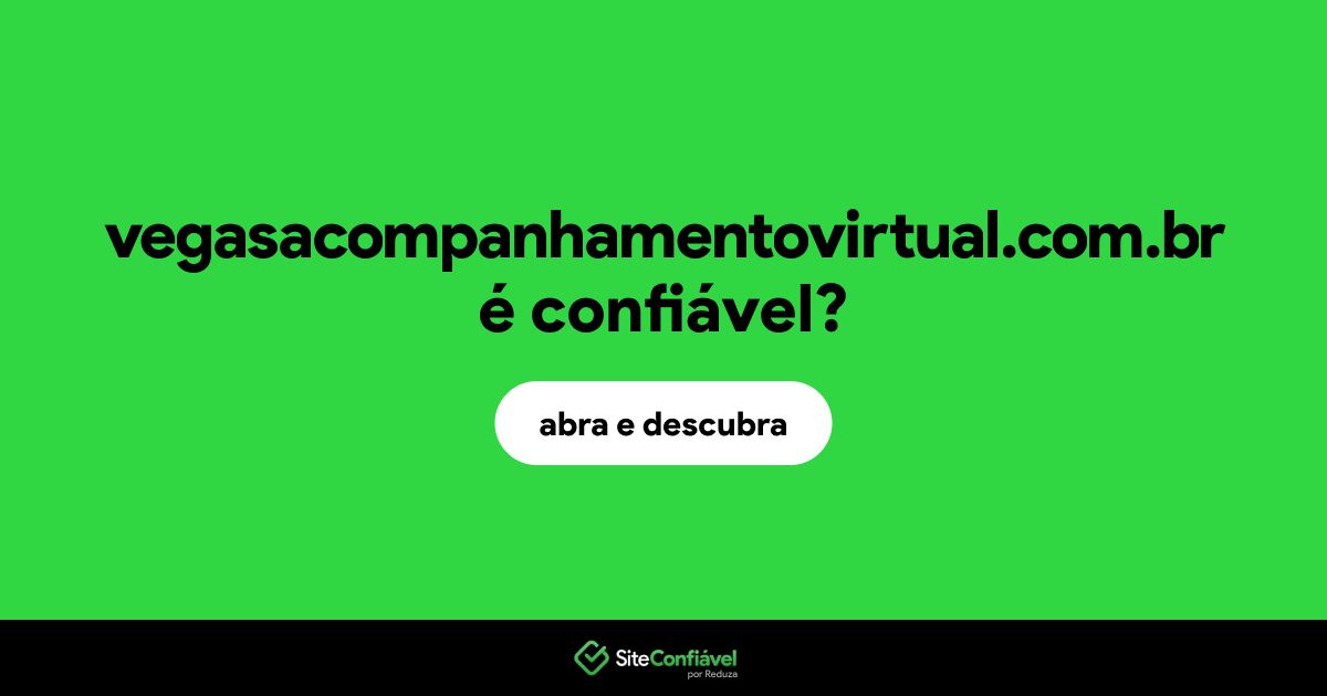 O site vegasacompanhamentovirtual.com.br é confiável?