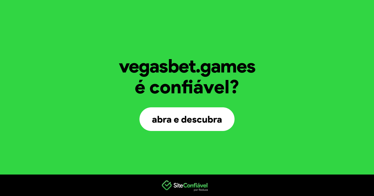 O site vegasbet.games é confiável?