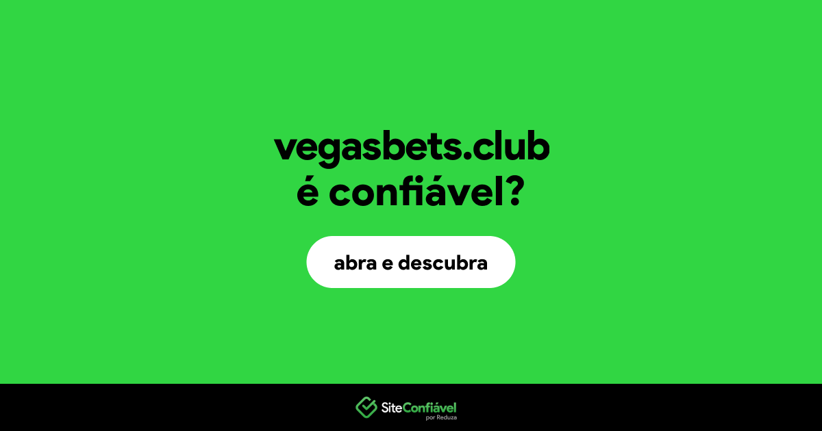 O site vegasbets.club é confiável?