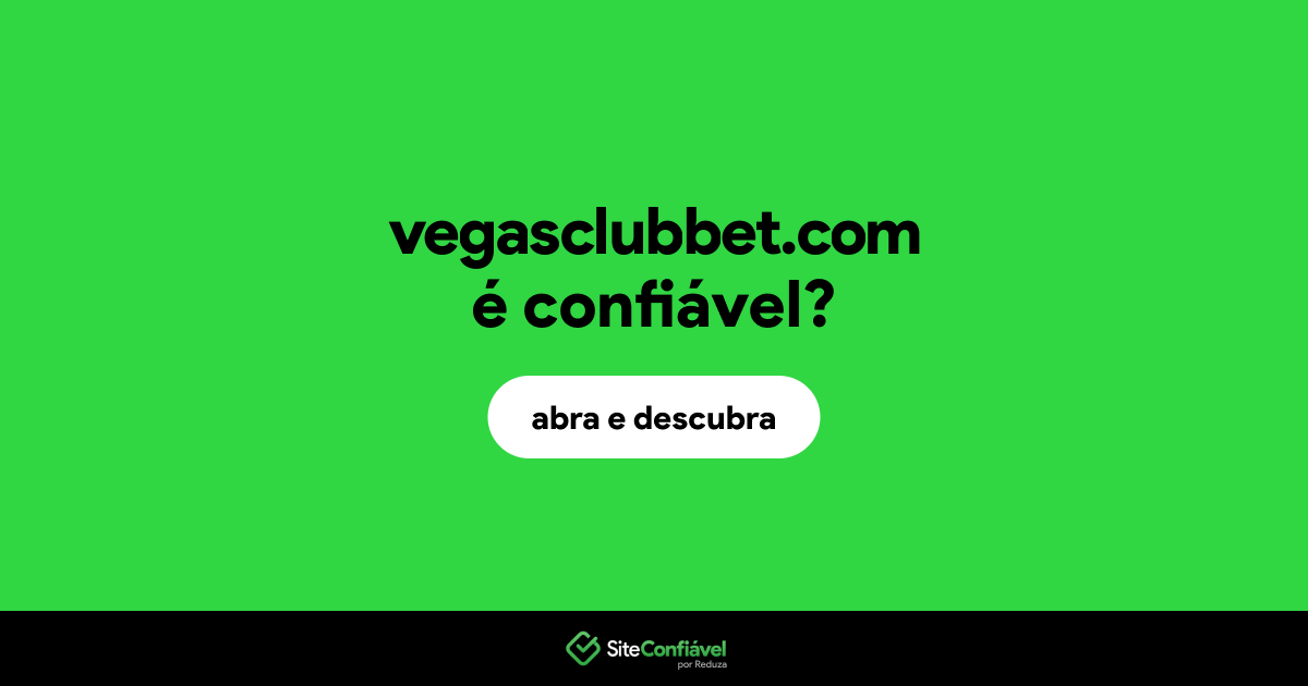 O site vegasclubbet.com é confiável?