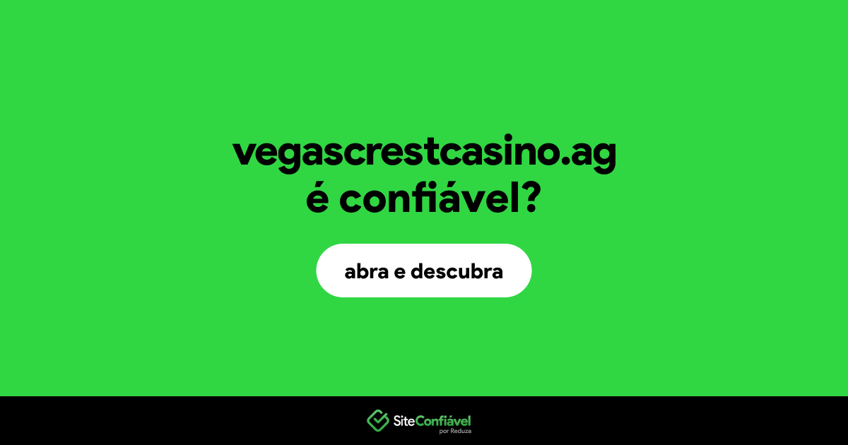 O site vegascrestcasino.ag é confiável?