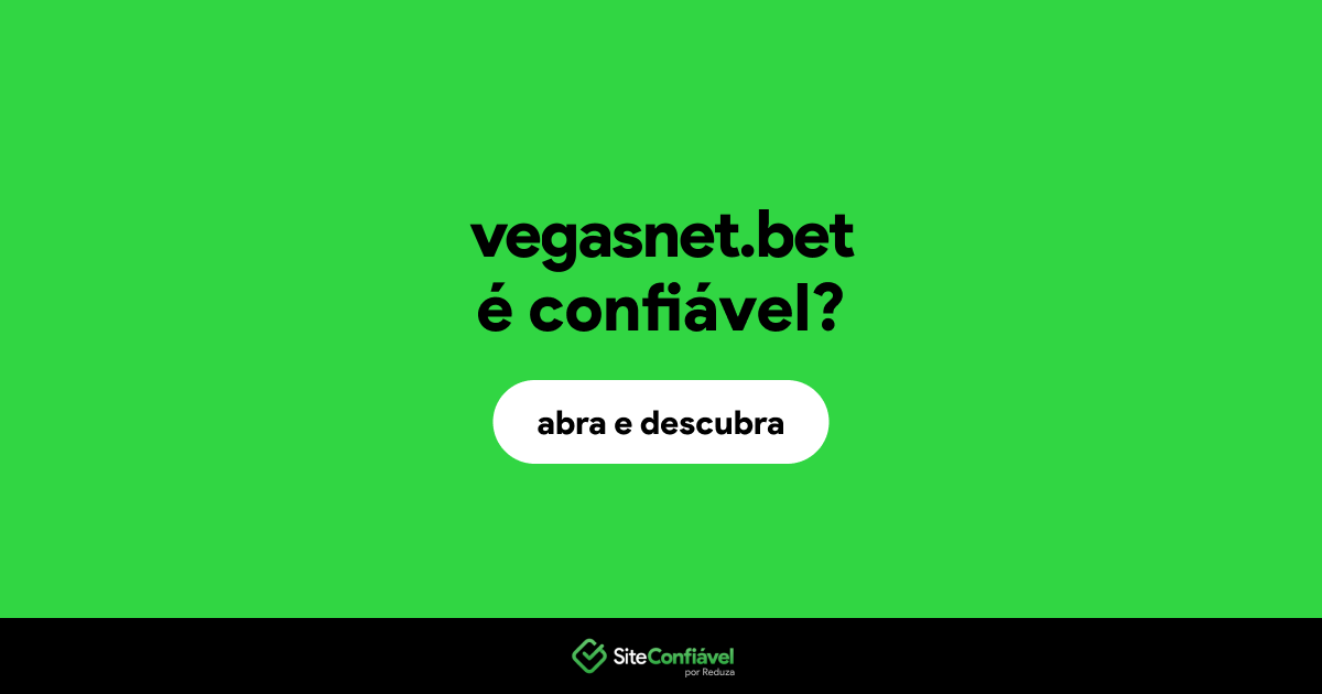 O site vegasnet.bet é confiável?