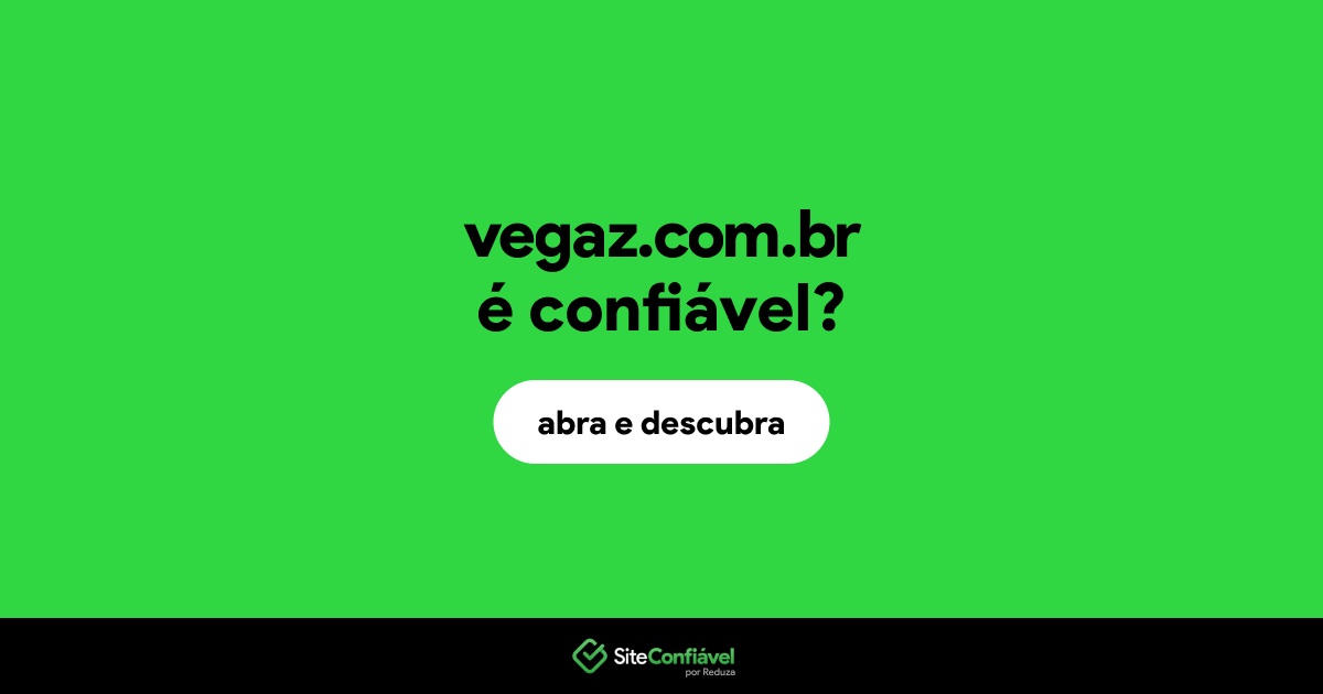O site vegaz.com.br é confiável?